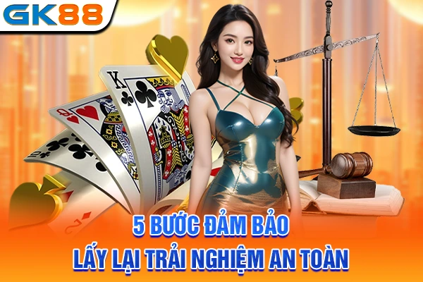 5 bước đảm bảo lấy lại trải nghiệm an toàn
