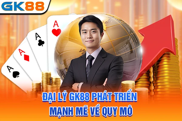 Đại lý GK88 phát triển mạnh mẽ về quy mô