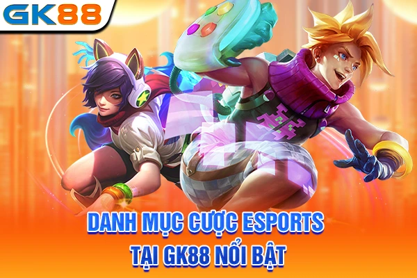 Danh mục cược Esports tại GK88 nổi bật