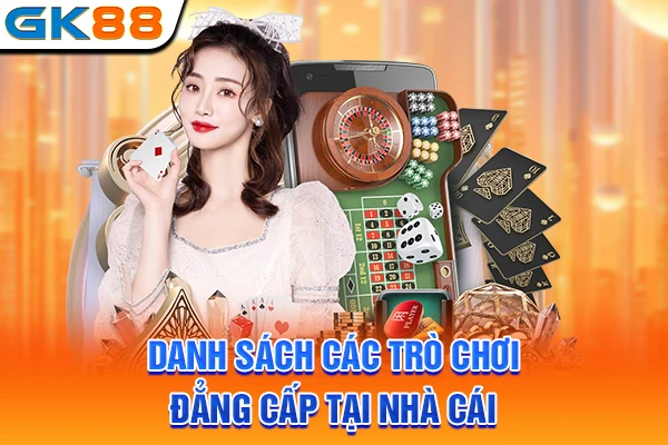 Danh sách các trò chơi đẳng cấp tại nhà cái