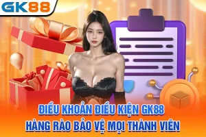 Điều Khoản Điều Kiện GK88 - Hàng Rào Bảo Vệ Mọi Thành Viên
