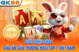 Giới Thiệu GK88 - Dấu Ấn Của Thương Hiệu Top 1 Việt Nam