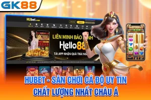 HUBET - Sân Chơi Cá Độ Uy Tín, Chất Lượng Nhất Châu Á