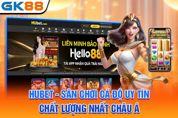 HUBET - Sân Chơi Cá Độ Uy Tín, Chất Lượng Nhất Châu Á