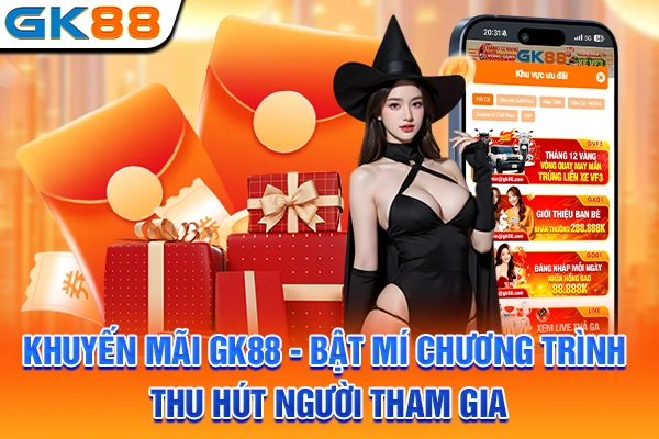 Khuyến Mãi GK88 - Bật Mí Chương Trình Thu Hút Người Tham Gia