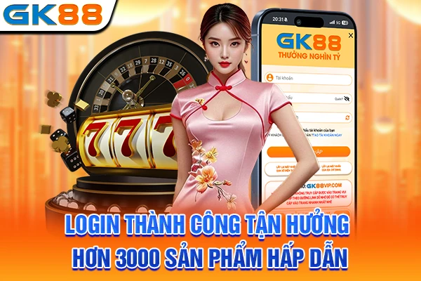 Login thành công tận hưởng hơn 3000 sản phẩm hấp dẫn