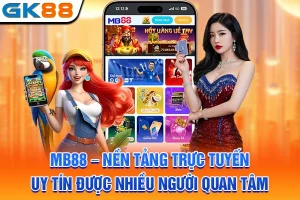MB88 – Nền Tảng Trực Tuyến Uy Tín Được Nhiều Người Quan Tâm