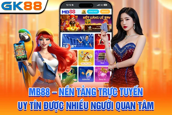 MB88 – Nền Tảng Trực Tuyến Uy Tín Được Nhiều Người Quan Tâm