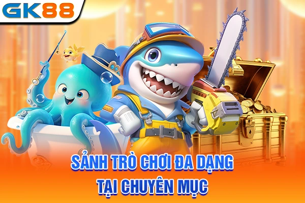 Sảnh trò chơi đa dạng tại chuyên mục