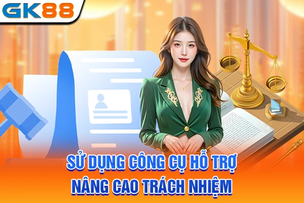 Sử dụng công cụ hỗ trợ nâng cao trách nhiệm
