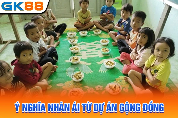 Ý nghĩa nhân ái từ dự án cộng đồng